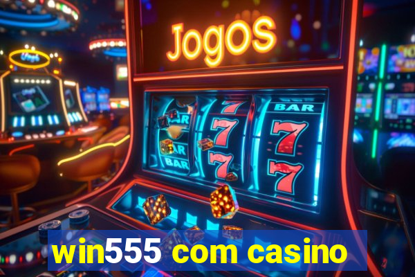 win555 com casino